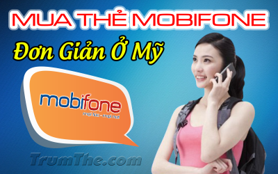 Mua thẻ Mobifone siêu tốc tặng người thân khi ở Mỹ